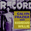 Washboard Willie/ Calvin Frazier- Rare Detroit Blues