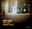 SAINT LOUIS- The First Urban Blues