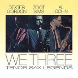 Gordon Dexter Al Cohn Zoot Sims- We Three Tenor Sax Legends