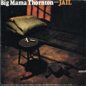 Thornton Big Mama-(USED) Jail