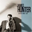 Hunter James- Believe What I Say