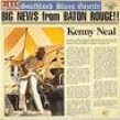 Kenny Neal-(VINYL) Big News From Baton Rouge!!