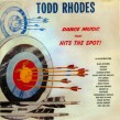 Todd Rhodes-(VINYL) Dance Music That Hits The Spot!