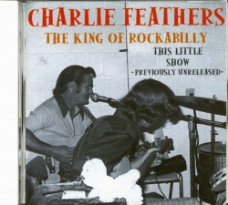 Feathers Charlie- This Little Show
