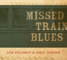 Filisko Joe & Eric Noden- Missed Train Blues